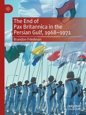 cover image of The End of Pax Britannica in the Persian Gulf, 1968-1971